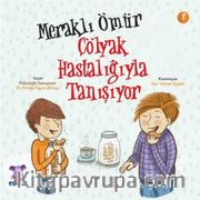 Meraklı Ömür Çölyak Hastalığıyla Tanışıyor