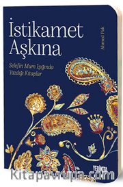 İstikamet Aşkına <br /> Selefin Mum Işığında Yazdığı Kitaplar