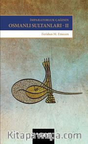 İmparatorluk Çağının Osmanlı Sultanları 2 <br /> II. Selim'den Sultan İbrahim'e (1566-1648)