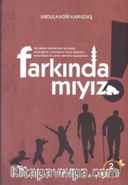 Farkında Mıyız?