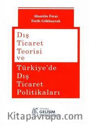 Dış Ticaret Teorisi ve Türkiye’de Dış Ticaret Politikaları