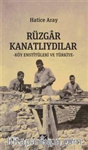 Rüzgar Kanatlıydılar <br /> Köy Enstitüleri ve Türkiye