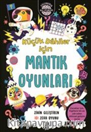 Küçük Dahiler İçin Mantık Oyunları <br /> Zihin Geliştiren 101 Zeka Oyun