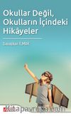Okullar Değil, Okulların İçindeki Hikayeler
