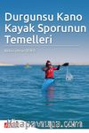 Durgunsu Kano Kayak Sporunun Temelleri