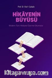 Hikayenin Büyüsü: Modern Türk Hikayesi Üzerine Okumalar