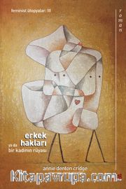 Erkek Hakları <br /> Ya da Bir Kadının Rüyası