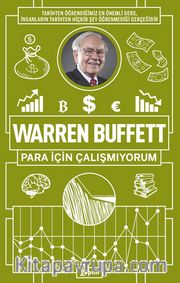Warren Buffett: Para İçin Çalışmıyorum