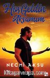 Hoş Geldin Akşamım