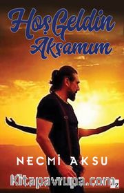 Hoş Geldin Akşamım
