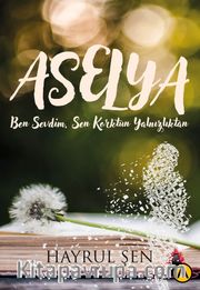 Aselya <br /> Ben Sevdim, Sen Korktun Yalnızlıktan