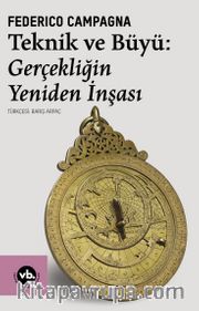 Teknik ve Büyü : Gerçekliğin Yeniden İnşası