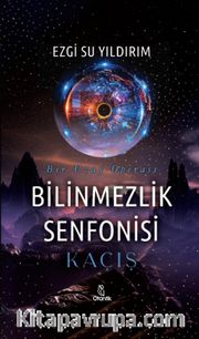 Kaçış <br /> Bilinmezlik Senfonisi 
