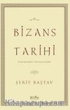 Bizans Tarihi & Kuruluşundan Yıkılışına Kadar