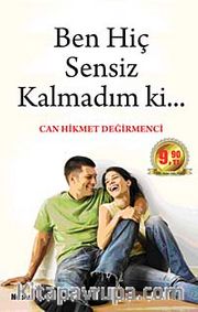 Ben Hiç Sensiz Kalmadım ki... (Cep Boy)