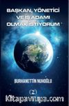 Başkan,Yönetici ve İş Adamı Olmak İstiyorum 