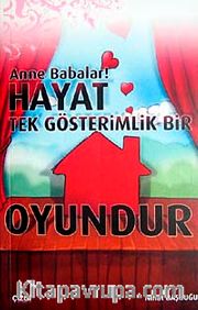 Anne Babalar! Hayat Tek Gösterimlik Bir Oyundur