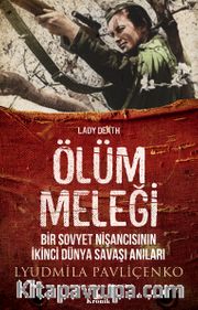 Ölüm Meleği <br /> Bir Sovyet Nişancısının İkinci Dünya Savaşı Anıları