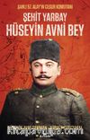 Şehit Yarbay Hüseyin Avni Bey & Şanlı 57. Alay’ın Cesur Komutanı