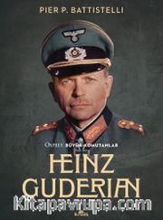 Heinz Guderian <br /> Osprey Büyük Komutanlar