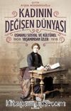Kadının Değişen Dünyası & Osmanlı Sosyal ve Kültürel Yaşamından İzler (1908-1918)