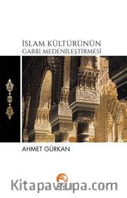 İslam Kültürünün Garbı Medenileştirmesi