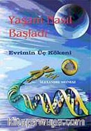 Yaşam Nasıl Başladı <br /> Evrimin Üç Kökeni