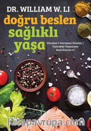Doğru Beslen Sağlıklı Yaşa: Vücudun 5 Savunma Sistemi <br /> Yiyecekler Hayatınızı Nasıl Kurtarır?
