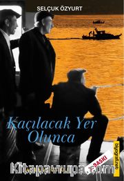 Kaçılacak Yer Olunca