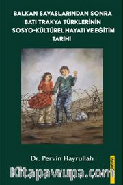 Balkan Savaşlarından Sonra Batı Trakya Türklerinin Sosyo-Kültürel Hayatı ve Eğitim Tarihi
