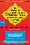 2016 İş Güvenliği Uzmanları (A-B-C) ve İşyeri Hekimlerinin Sınava Hazırlık El Kitabı 