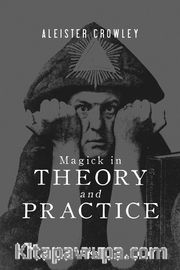 Magick In Theory And Practice