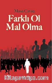 Farklı Ol Mal Olma