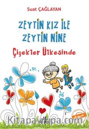 Zeytin Kız ile Zeytin Nine Çiçekler Ülkesi'nde
