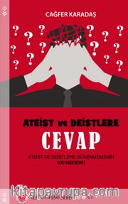 Ateist ve Deistlere Cevap <br /> Ateist ve Deistlere Güvenmemenin 100 Nedeni!