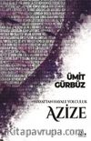 Hayattan Hayale Yolculuk Azize