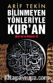 Bilinmeyen Yönleriyle Kur'an (Kur'an Kökeni -2)
