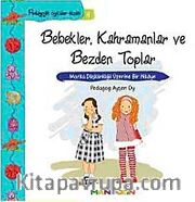 Bebekler, Kahramanlar ve Bezden Toplar <br /> Marka Düşkünlüğü Üzerine Bir Hikaye / Pedagojik Öyküler Dizisi - 4