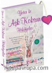 Yeter ki Aşk Koksun Hikayeler