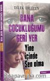 Bana Çocukluğumu Geri Ver & Yine İçinde Sen Olma