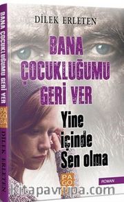 Bana Çocukluğumu Geri Ver <br /> Yine İçinde Sen Olma