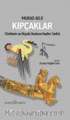 Kıpçaklar & Türklerin ve Büyük Bozkırın Kadim Tarihi