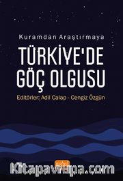 Kuramdan araştırmaya Türkiye'de Göç Olgusu