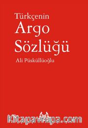 Türkçenin Argo Sözlüğü / Dil Hazinesi Dizisi