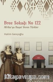Bree Sokağı No 122 <br /> Afrika'ya Hayat Veren Türkler