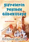 Şifrelerin Peşinde Göbeklitepe / Matematik Romanı 2