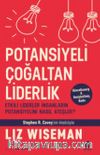 Potansiyeli Çoğaltan Liderlik: Etkili Liderler İnsanların Potansiyelini Nasıl Ateşler?