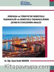 Dünyada ve Türkiye’de Denizyolu Taşımacılığı ve Denizyolu Taşımacılığının Çevreye Etkilerinin Analiz
