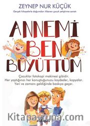 Annemi Ben Büyüttüm