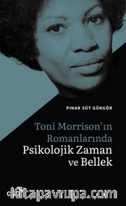 Toni Morrison'ın Romanlarında Psikolojik Zaman ve Bellek